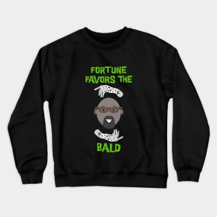 Fortune favors the Bald Crewneck Sweatshirt